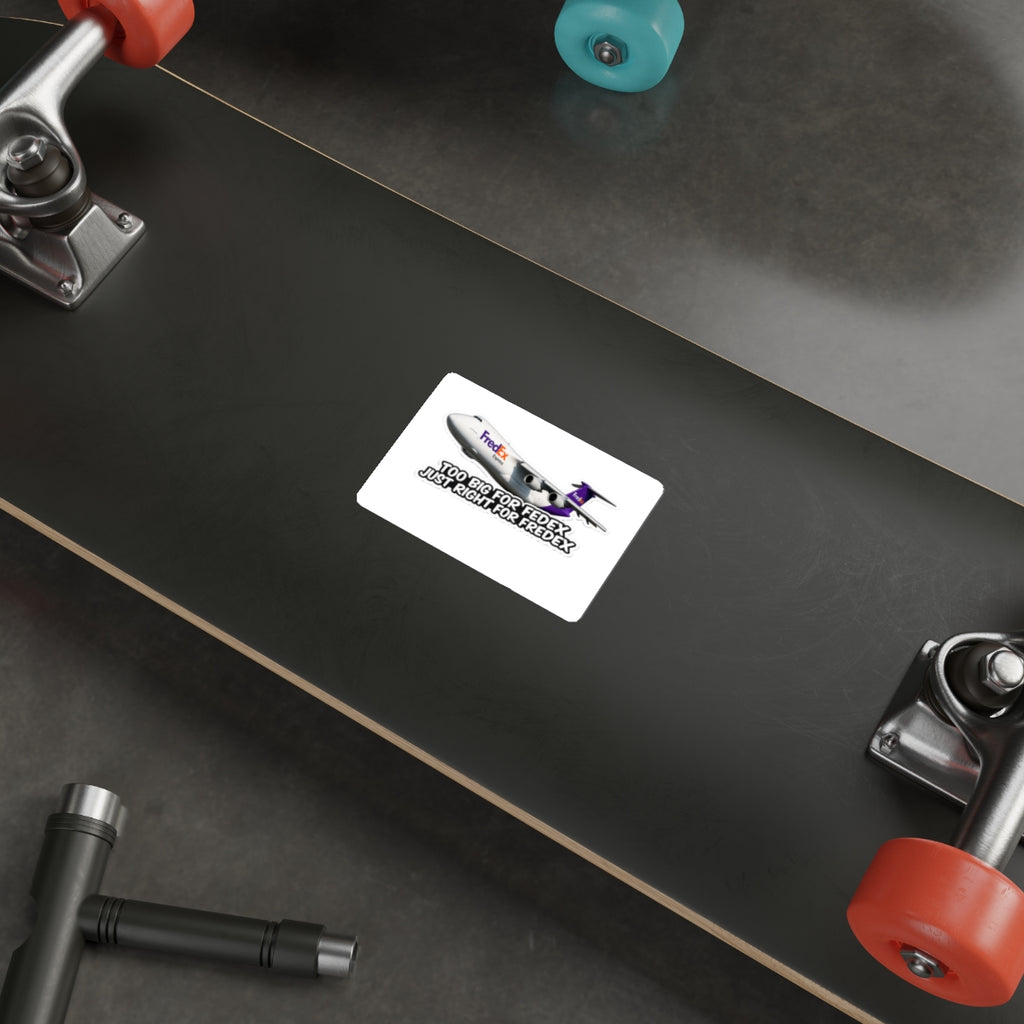 Too Big for FedEx, Just Right for FredEx Sticker - Cargo Plane Die-Cut Sticker