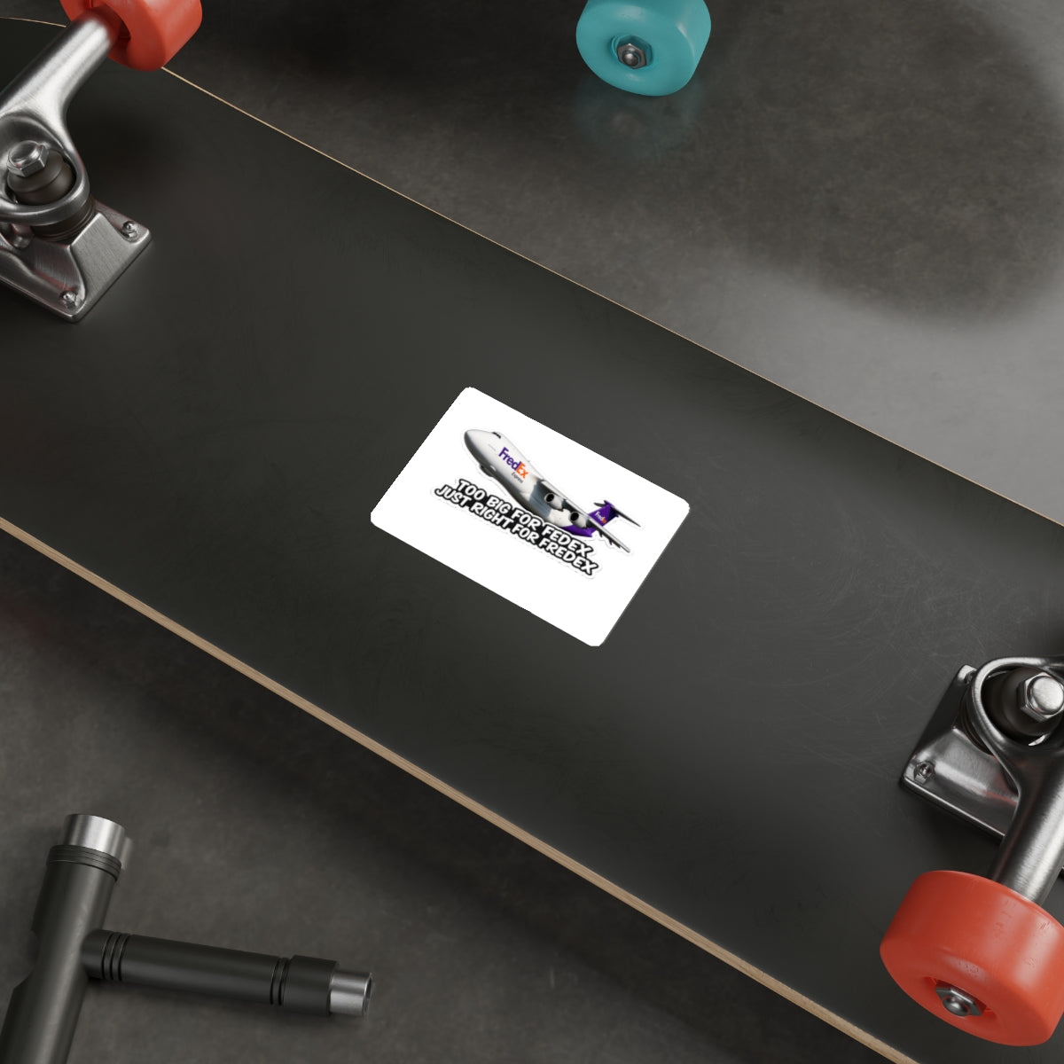 Too Big for FedEx, Just Right for FredEx Sticker - Cargo Plane Die-Cut Sticker