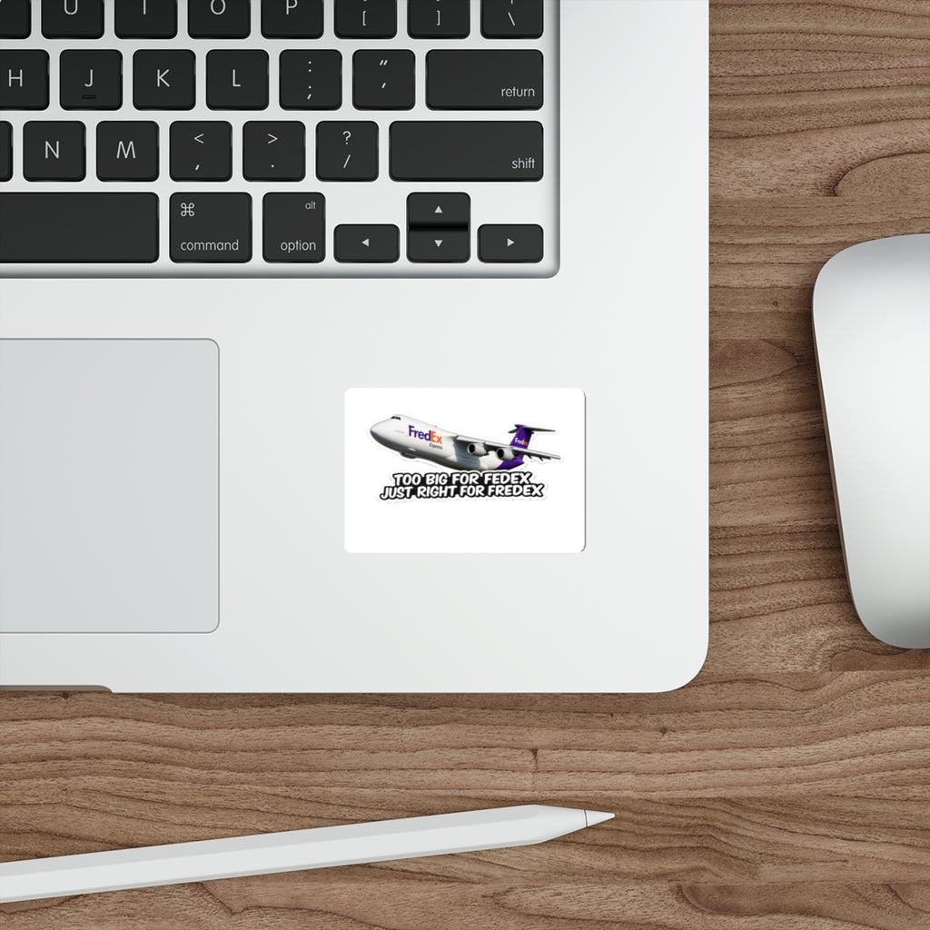 Too Big for FedEx, Just Right for FredEx Sticker - Cargo Plane Die-Cut Sticker