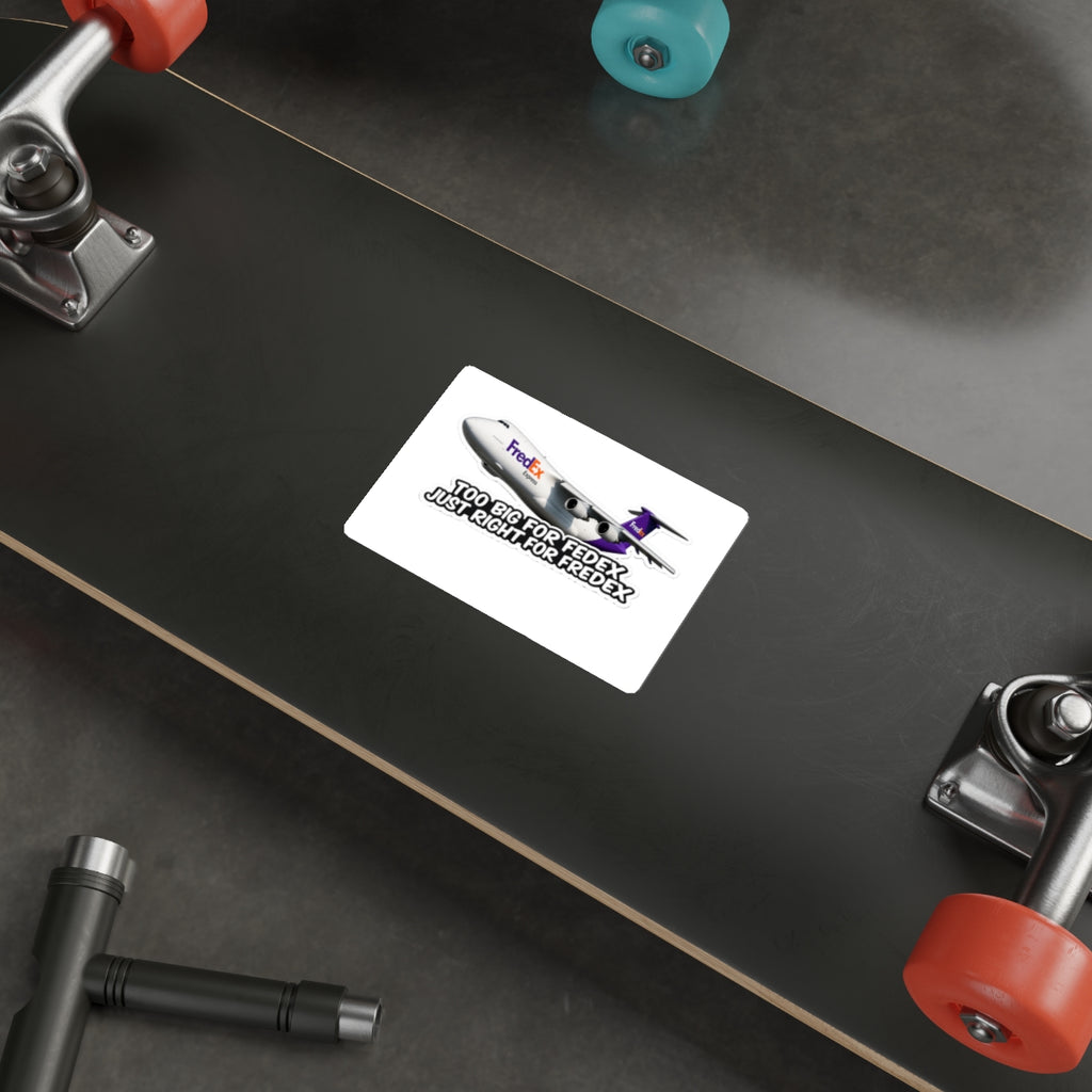 Too Big for FedEx, Just Right for FredEx Sticker - Cargo Plane Die-Cut Sticker