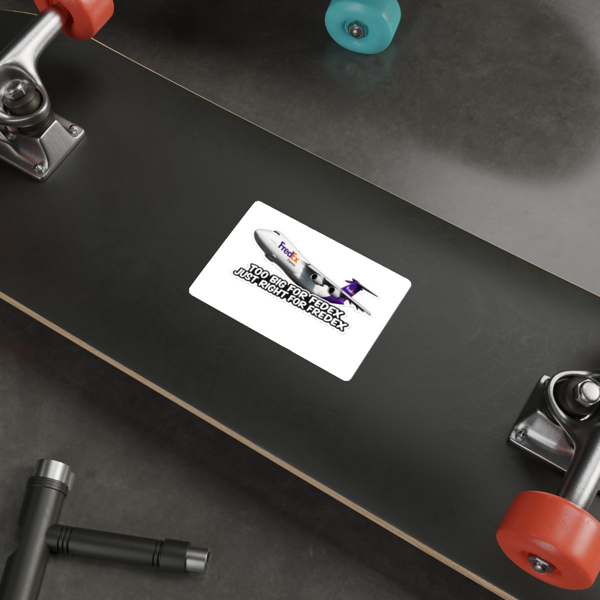 Too Big for FedEx, Just Right for FredEx Sticker - Cargo Plane Die-Cut Sticker