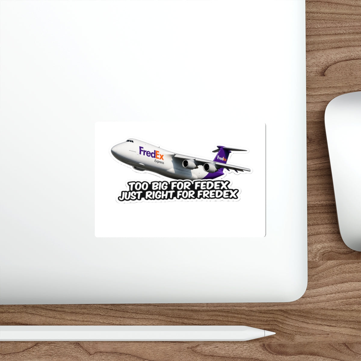 Too Big for FedEx, Just Right for FredEx Sticker - Cargo Plane Die-Cut Sticker