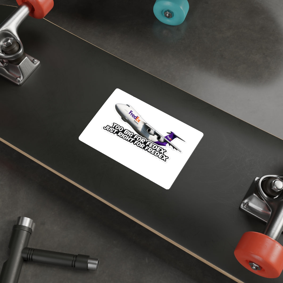 Too Big for FedEx, Just Right for FredEx Sticker - Cargo Plane Die-Cut Sticker